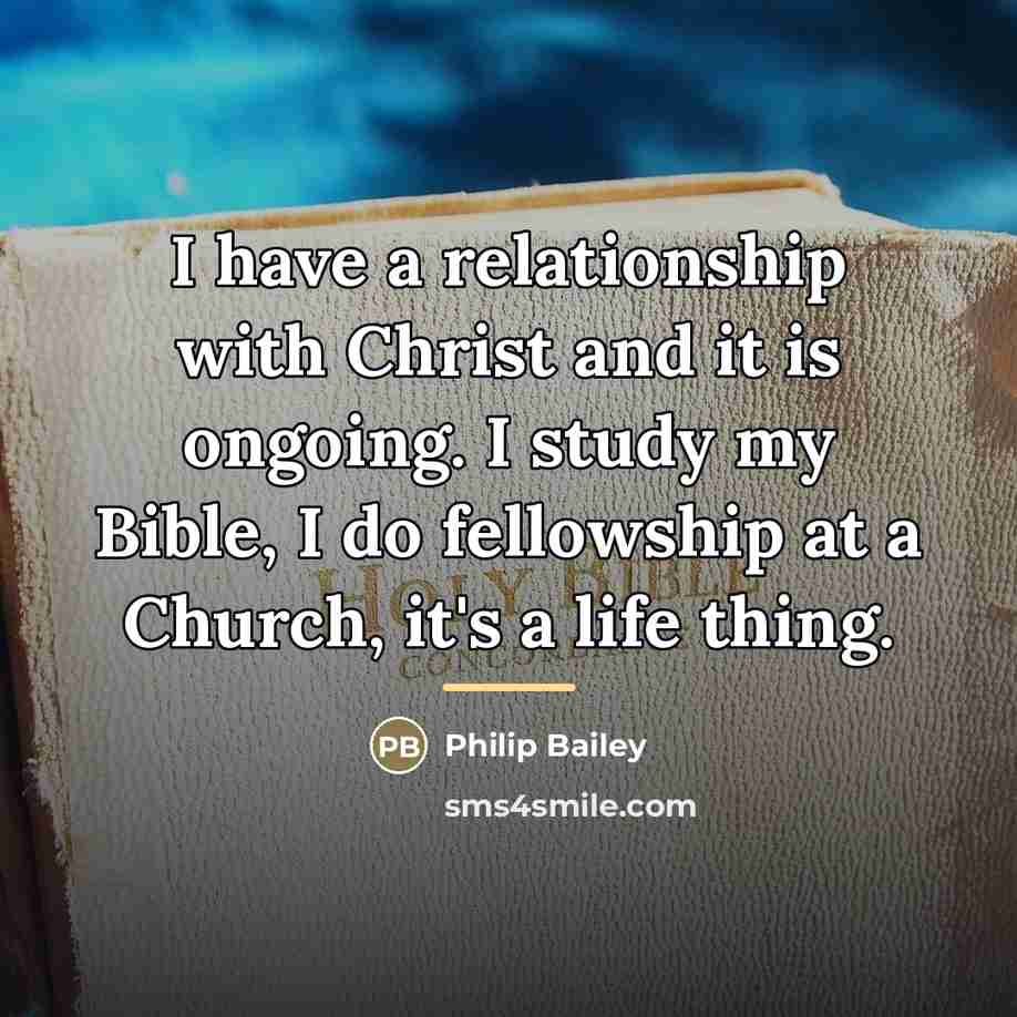 “I have a relationship with Christ and it is ongoing.…” quote by Philip Bailey