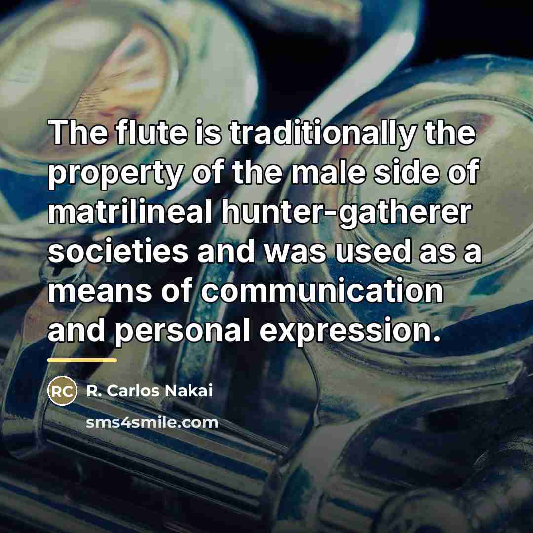 “The flute is traditionally the property of the male side…” quote by R. Carlos Nakai