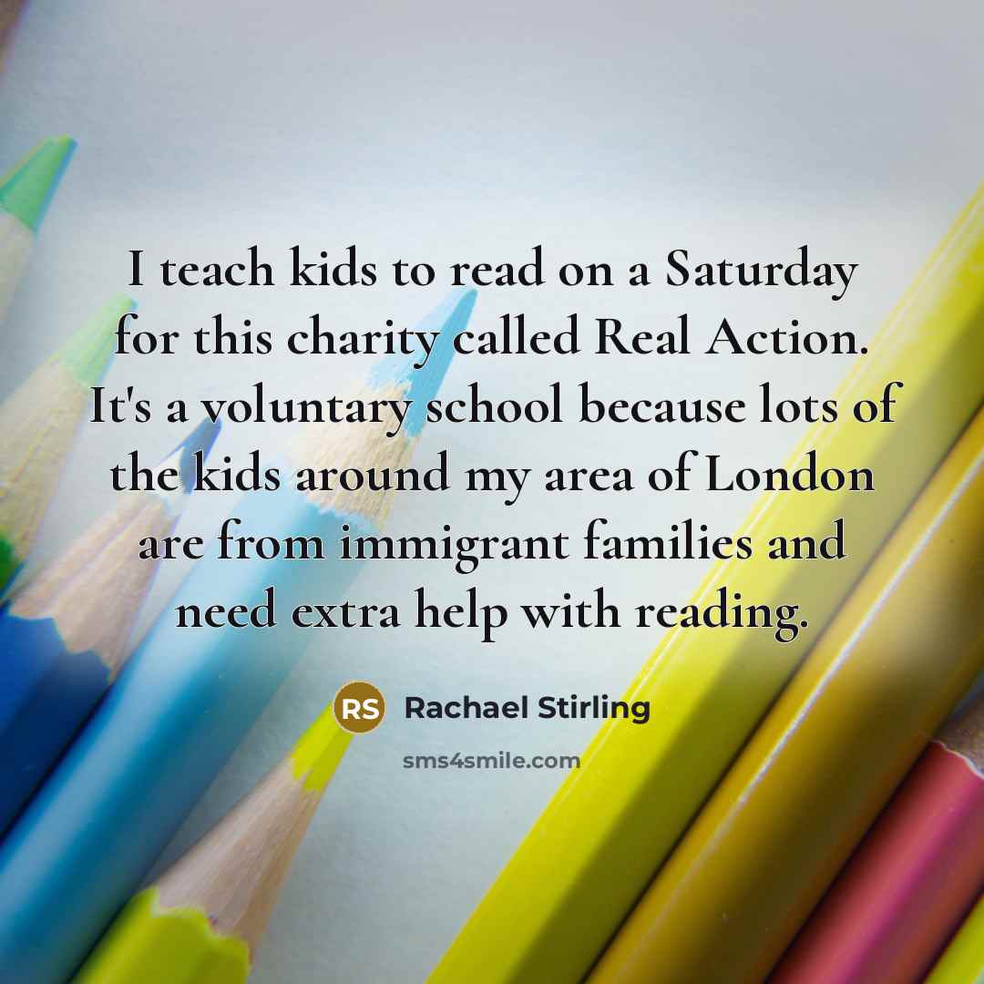 “I teach kids to read on a Saturday for this…” quote by Rachael Stirling