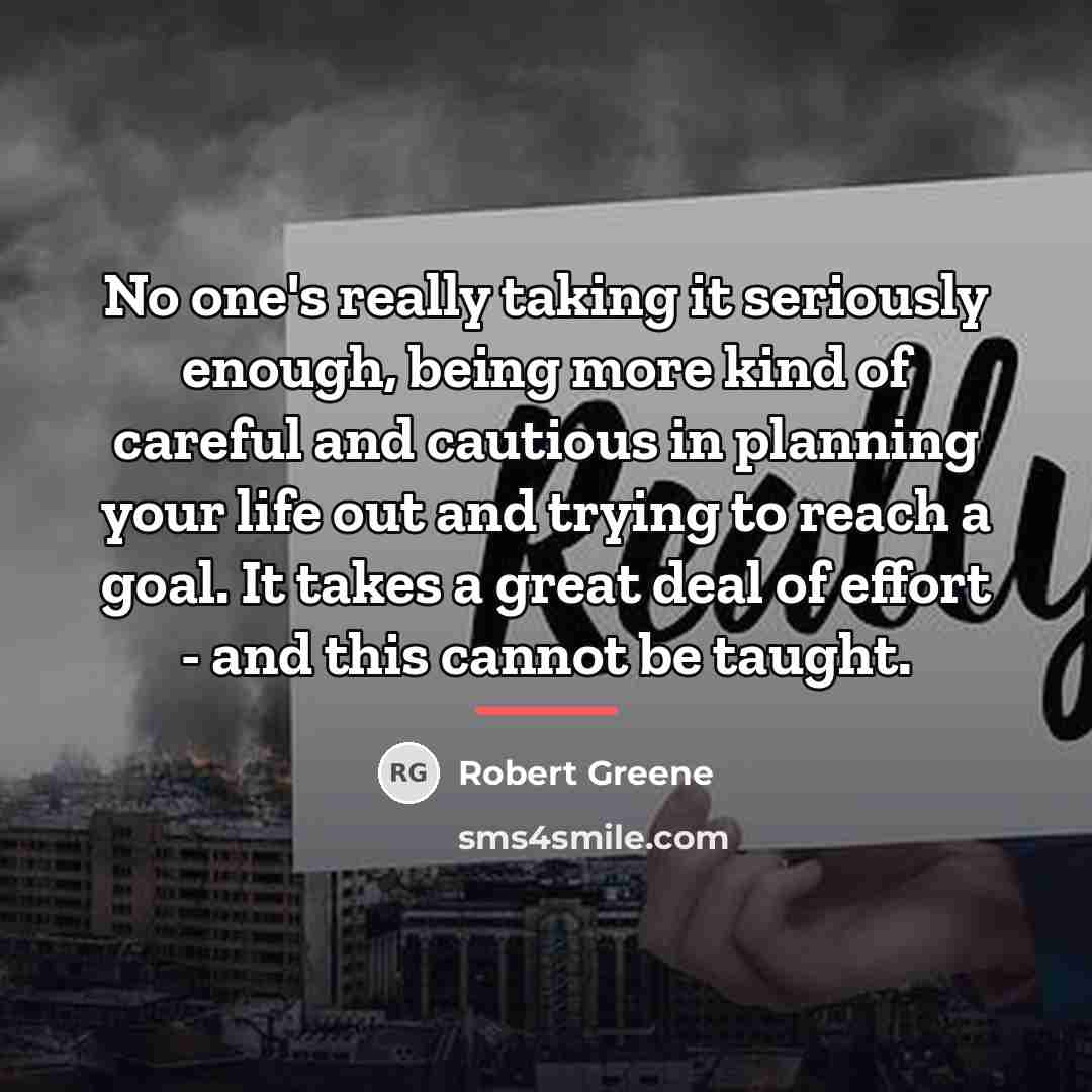“No one's really taking it seriously enough, being more kind…” quote by Robert Greene