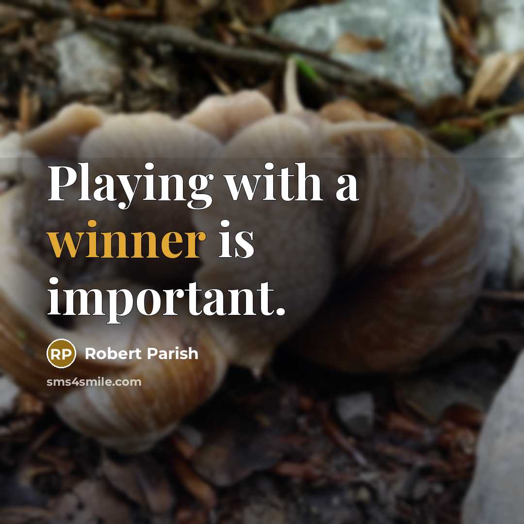 “Playing with a winner is important.…” quote by Robert Parish