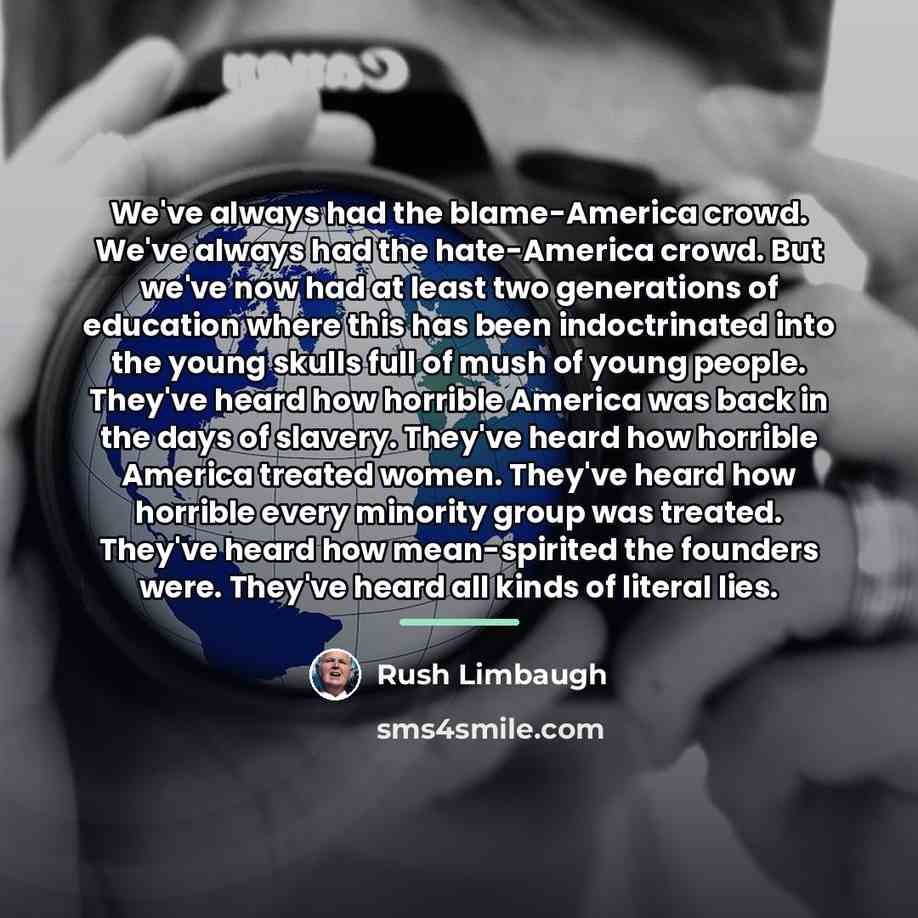 “We've always had the blame-America crowd. We've always had the…” quote by Rush Limbaugh