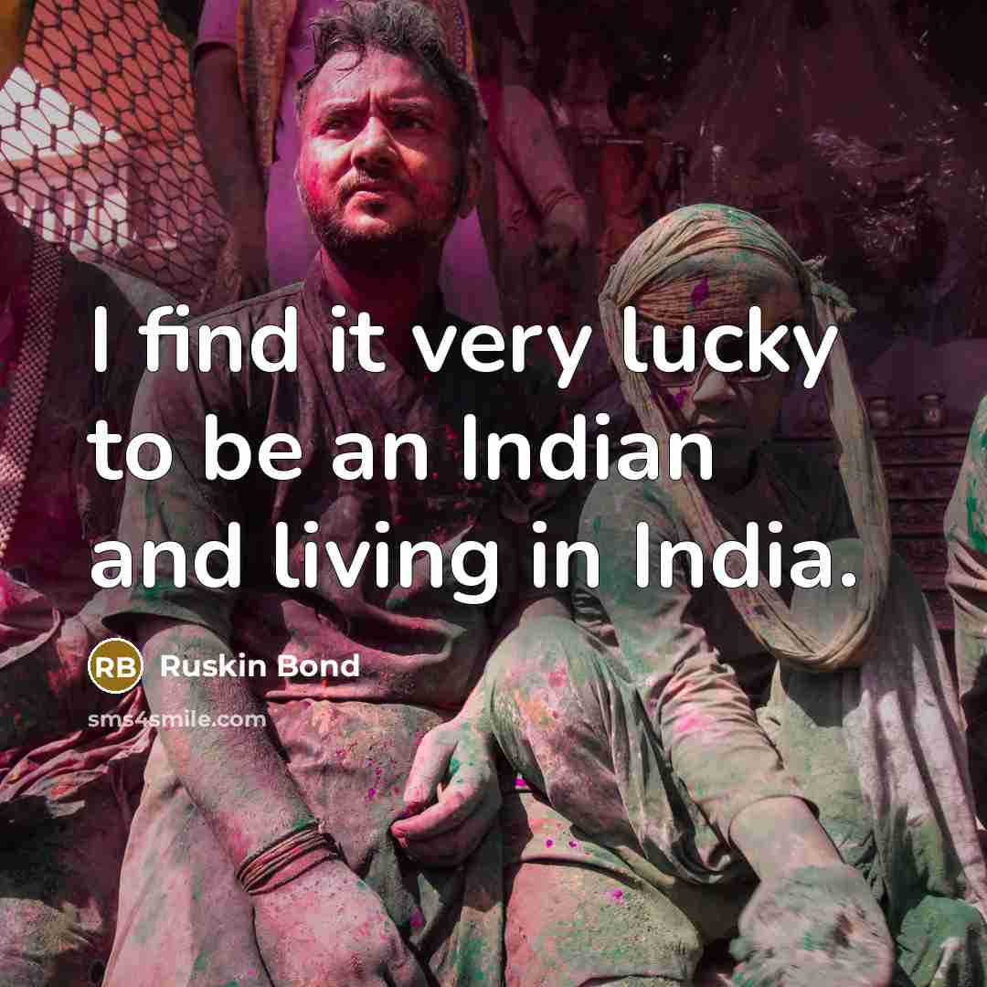 “I find it very lucky to be an Indian and…” quote by Ruskin Bond