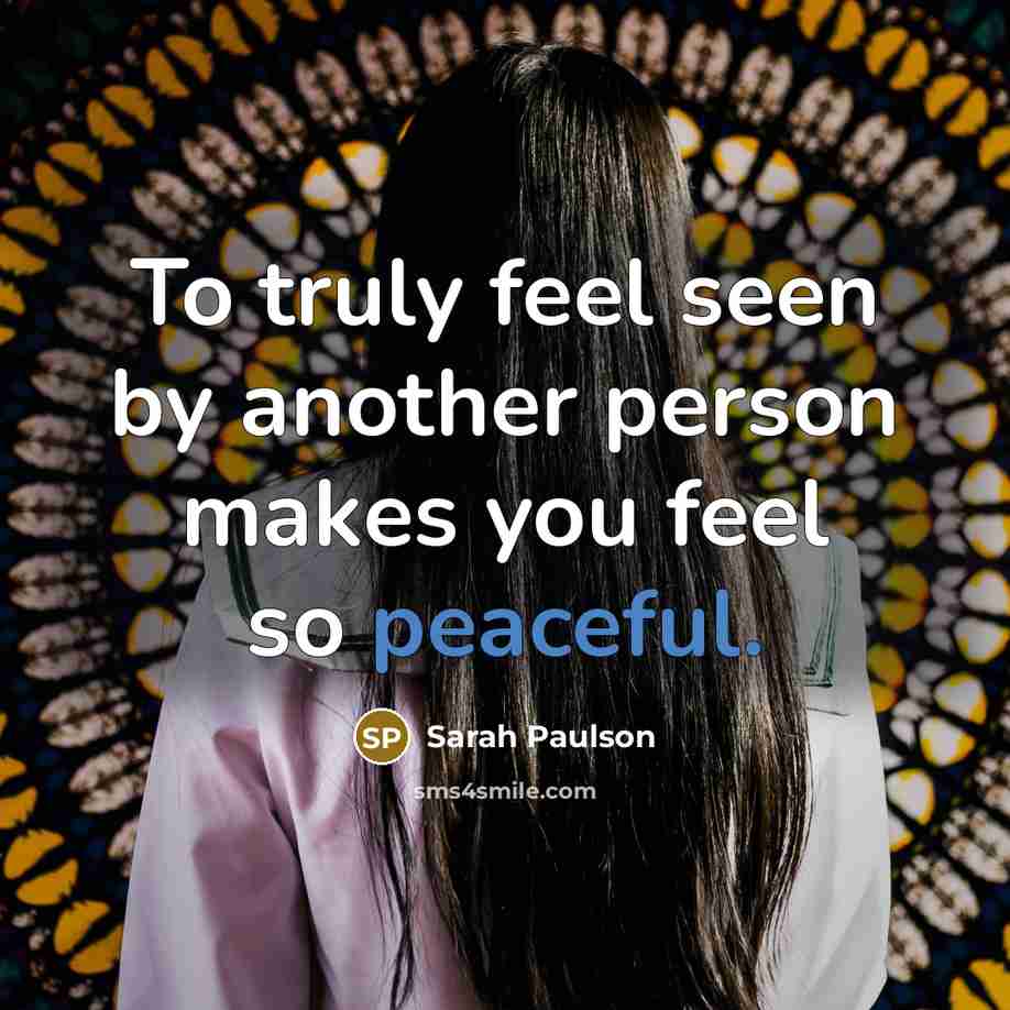 “To truly feel seen by another person makes you feel…” quote by Sarah Paulson