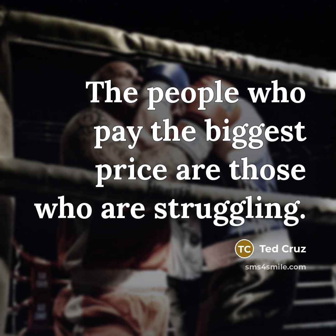 “The people who pay the biggest price are those who…” quote by Ted Cruz