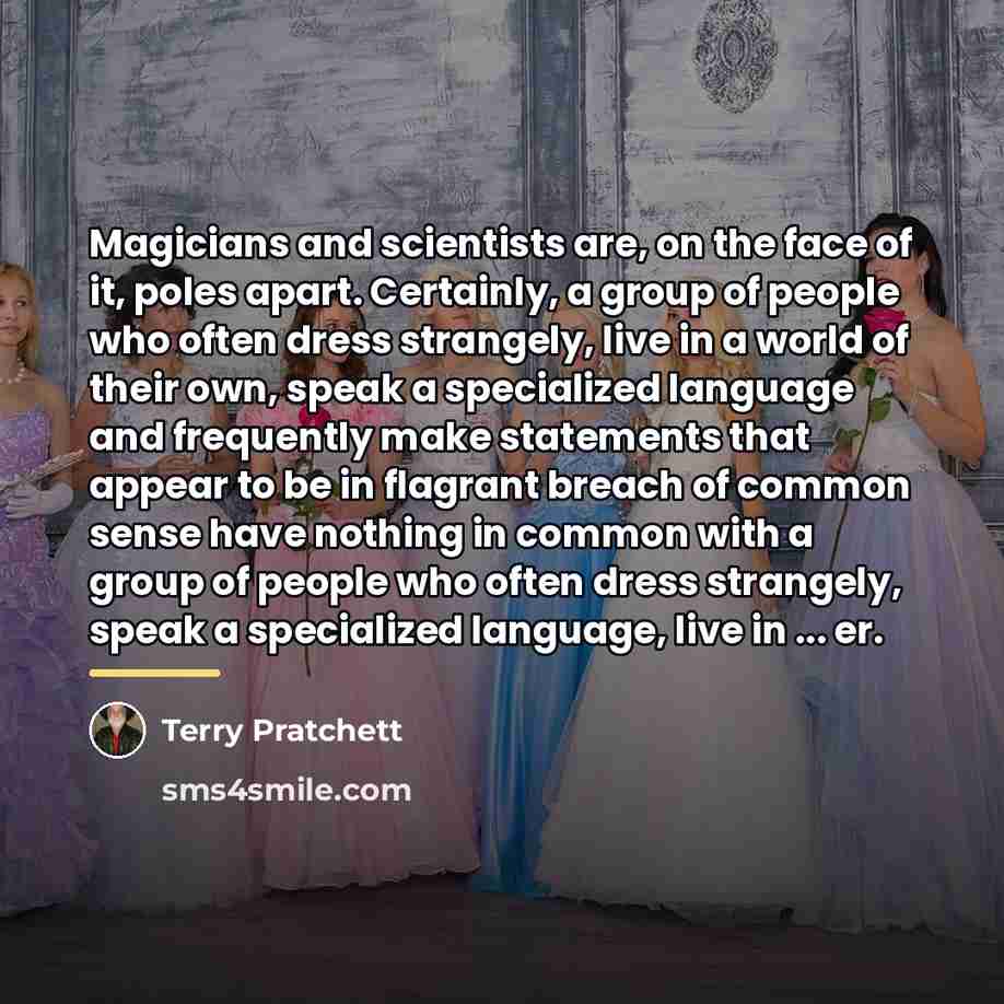 “Magicians and scientists are, on the face of it, poles…” quote by Terry Pratchett