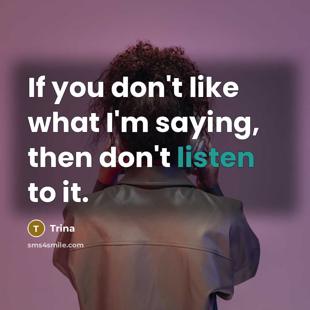 “If you don't like what I'm saying, then don't listen…” quote by Trina