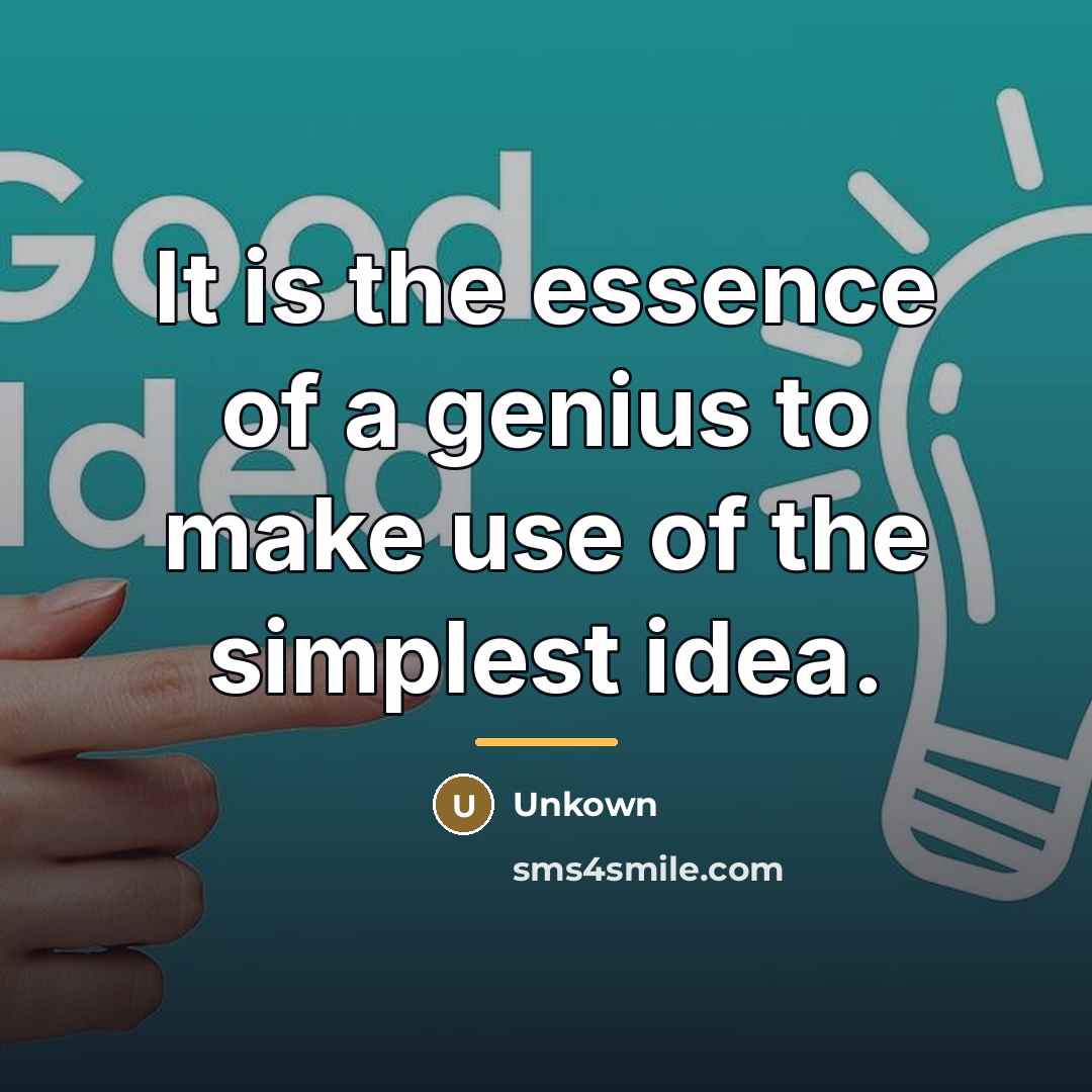 “It is the essence of a genius to make use…” quote by Unkown