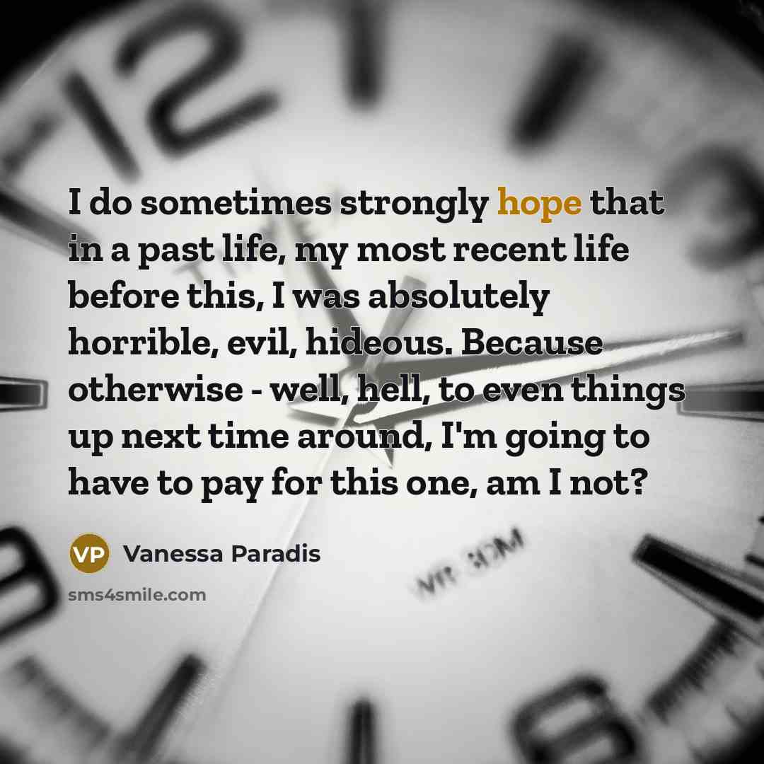 “I do sometimes strongly hope that in a past life,…” quote by Vanessa Paradis