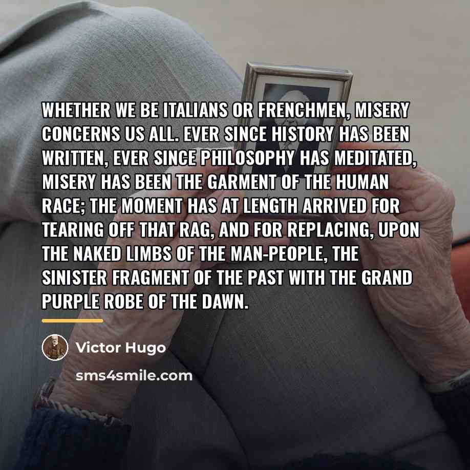 “Whether we be Italians or Frenchmen, misery concerns us all.…” quote by Victor Hugo