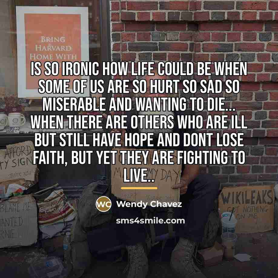“Is so ironic how life could be when some of…” quote by Wendy Chavez
