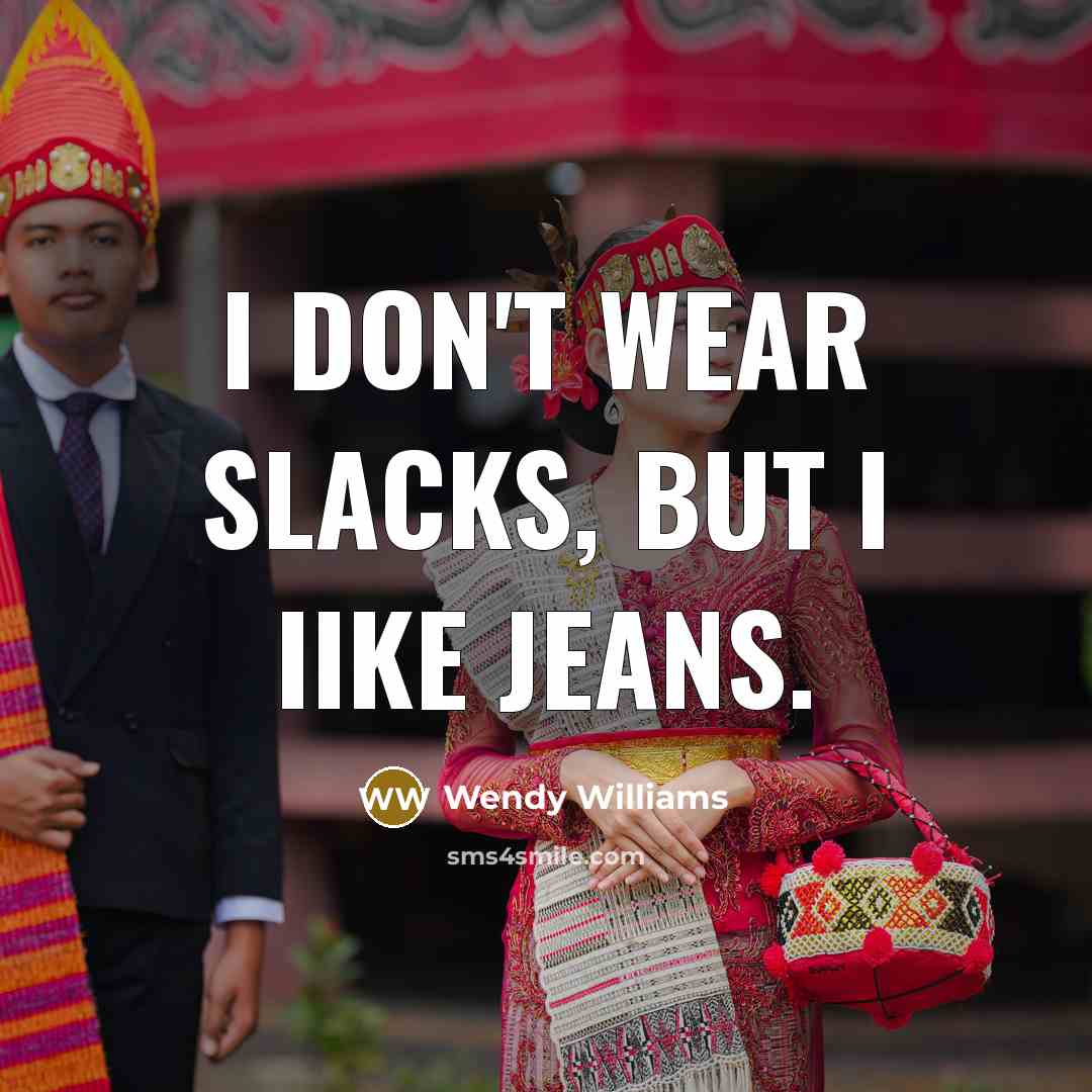“I don't wear slacks, but I Iike jeans.…” quote by Wendy Williams