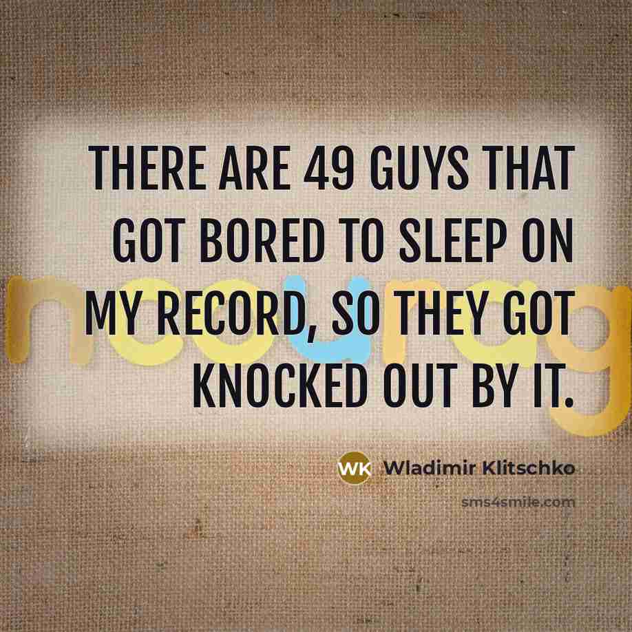 “There are 49 guys that got bored to sleep on…” quote by Wladimir Klitschko