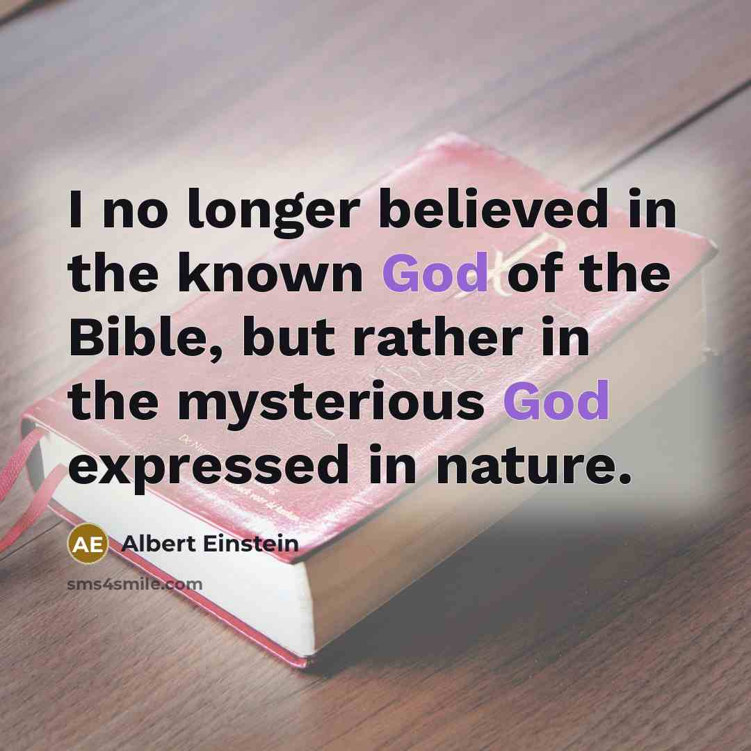 “I no longer believed in the known God of the…” quote by Albert Einstein