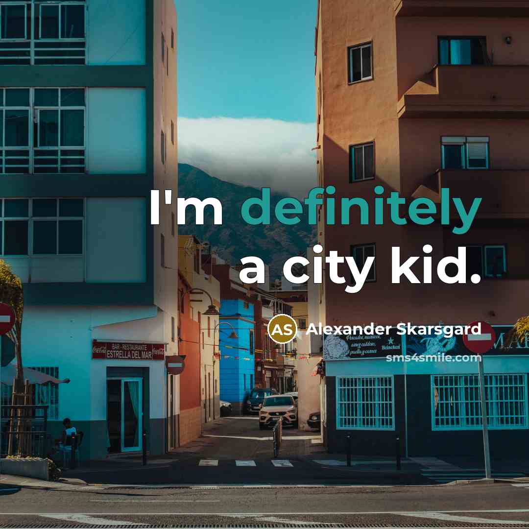 “I'm definitely a city kid.…” quote by Alexander Skarsgard