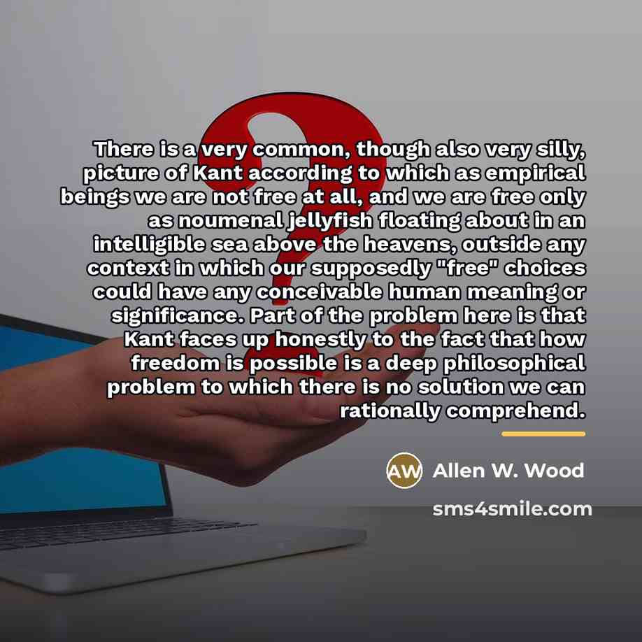 “There is a very common, though also very silly, picture…” quote by Allen W. Wood