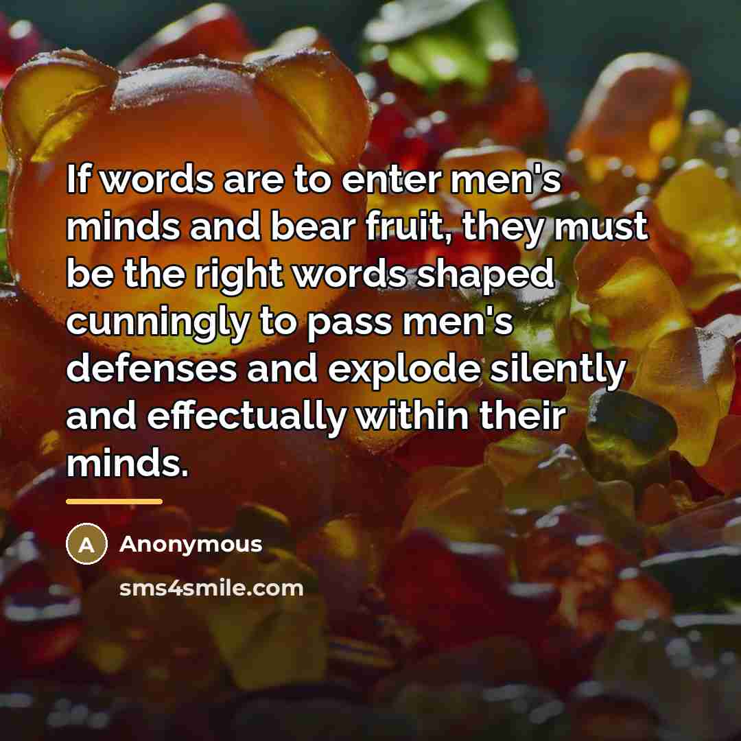 “If words are to enter men's minds and bear fruit,…” quote by Anonymous