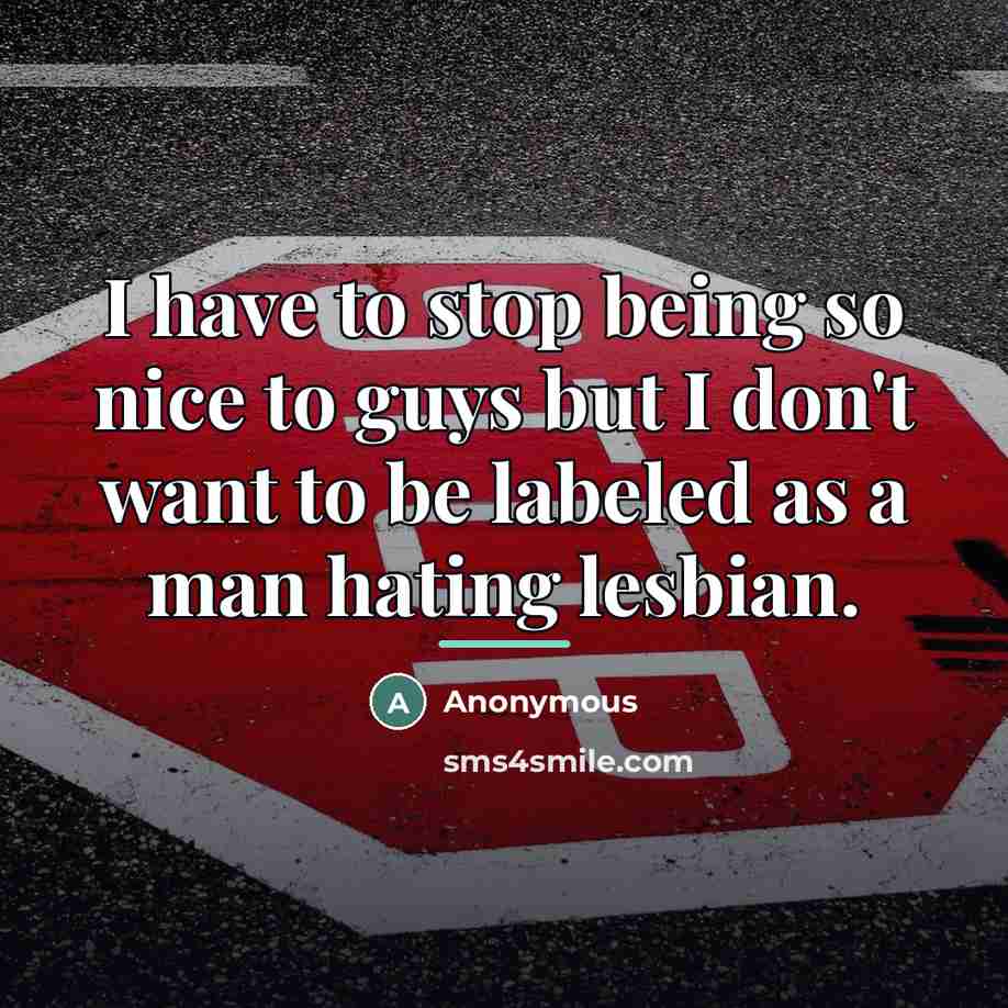 “I have to stop being so nice to guys but…” quote by Anonymous