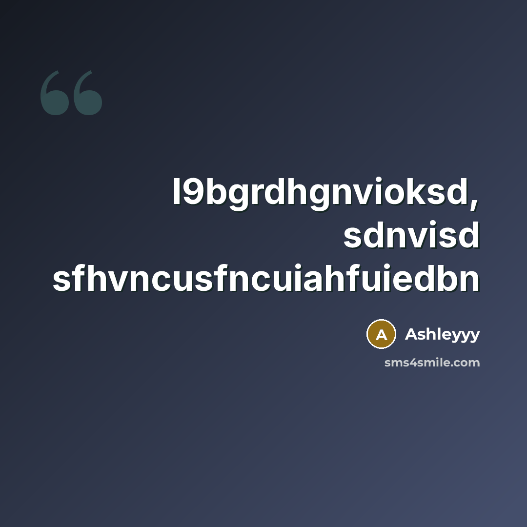 “I9bgrdhgnvioksd, sdnvisd sfhvncusfncuiahfuiedbn” quote by Ashleyyy
