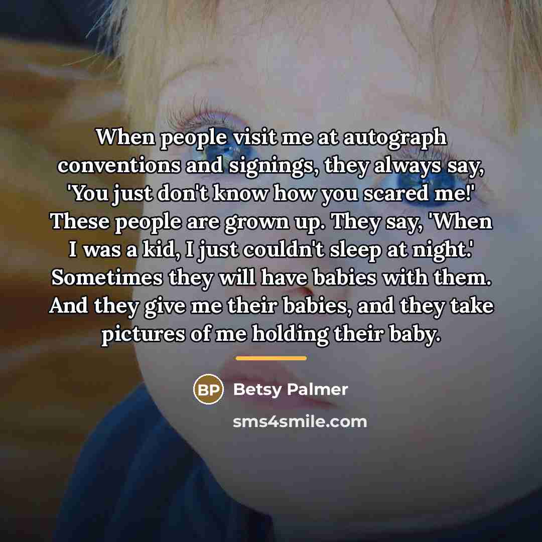“When people visit me at autograph conventions and signings, they…” quote by Betsy Palmer