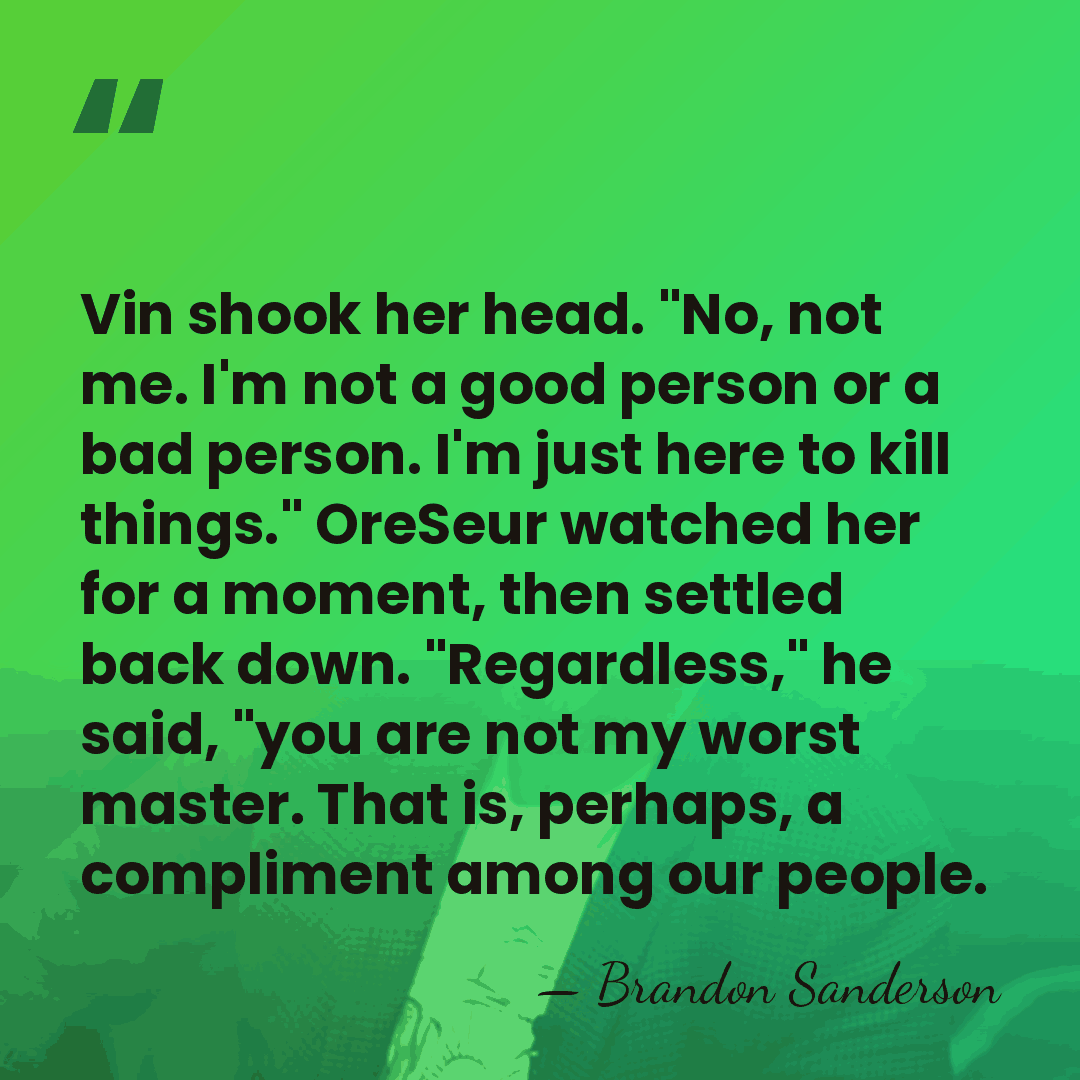 Vin shook her head. "No, not me. I'm not a good person&hellip; - Brandon Sanderson