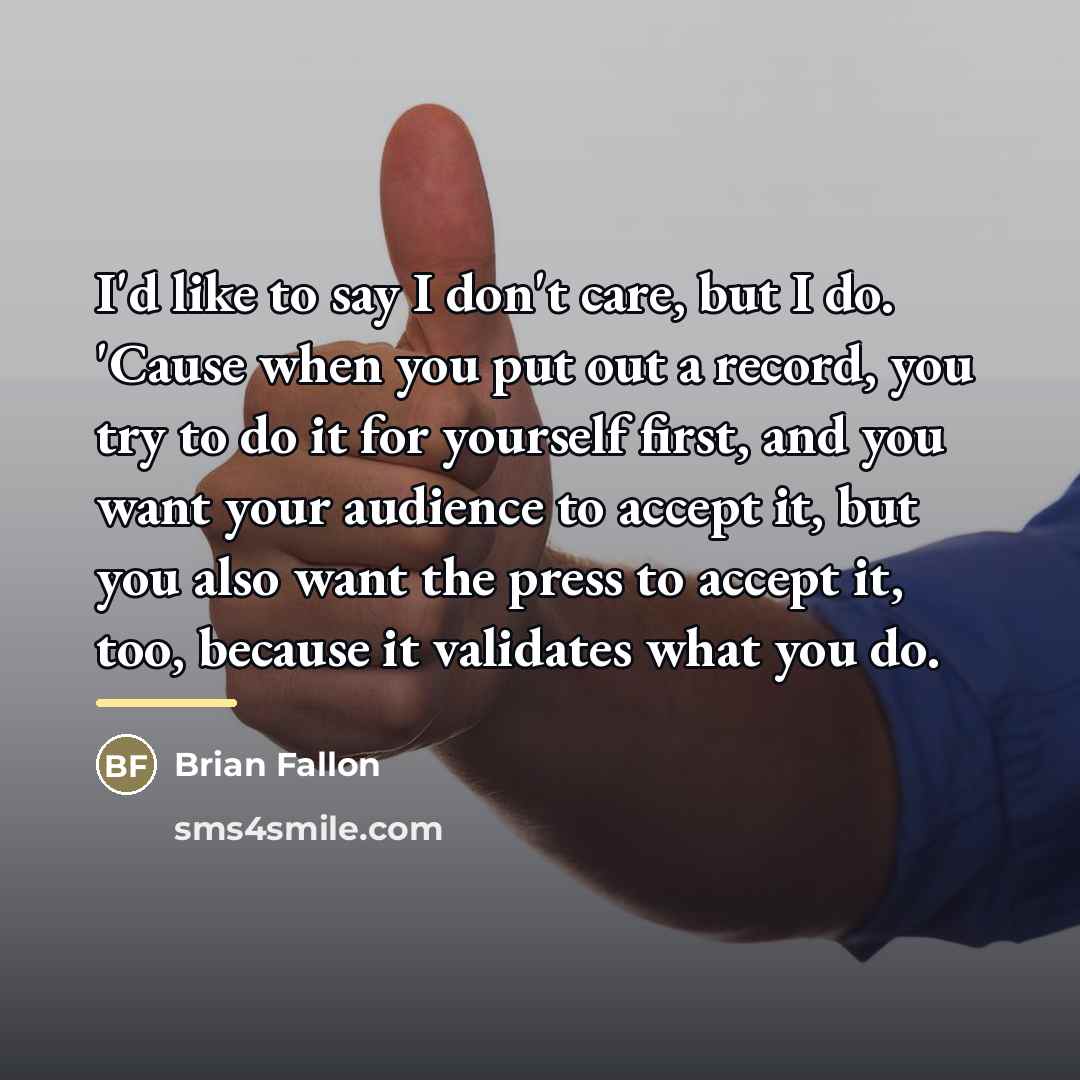 “I'd like to say I don't care, but I do.…” quote by Brian Fallon