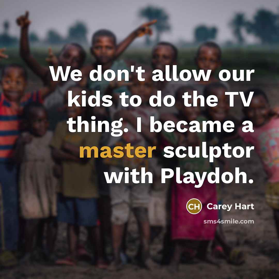 “We don't allow our kids to do the TV thing.…” quote by Carey Hart