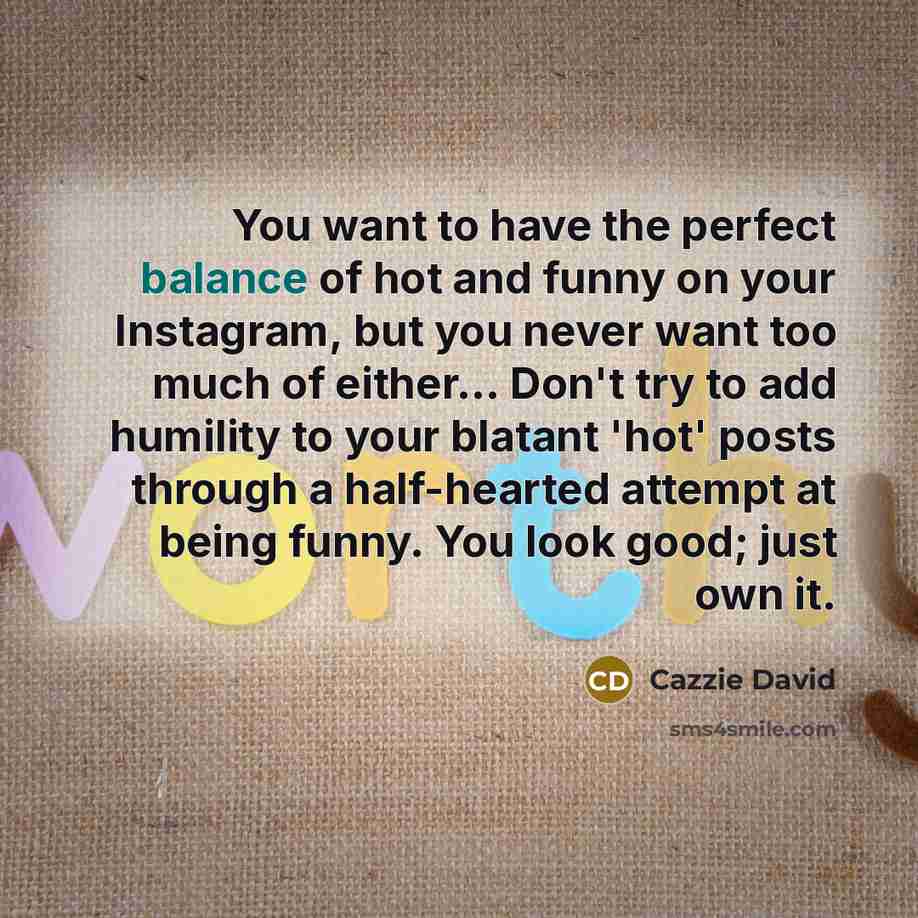 “You want to have the perfect balance of hot and…” quote by Cazzie David