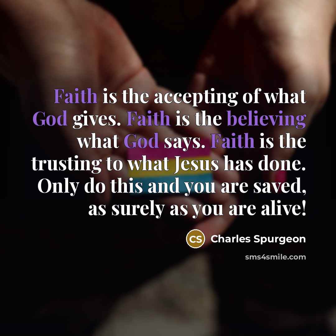 “Faith is the accepting of what God gives. Faith is…” quote by Charles Spurgeon