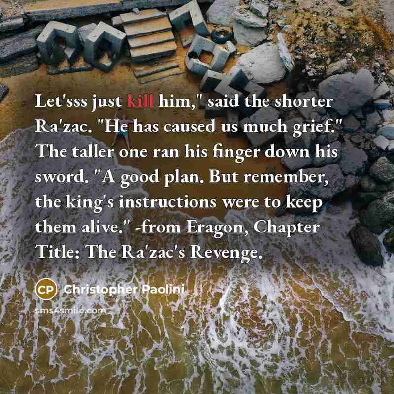 “Let'sss just kill him," said the shorter Ra'zac. "He has…” quote by Christopher Paolini