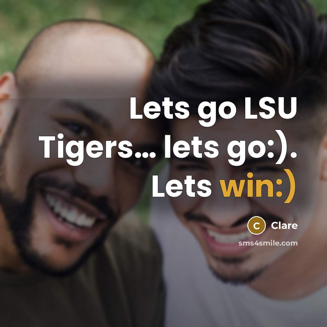 “Lets go LSU Tigers.... lets go:). Lets win:)…” quote by Clare