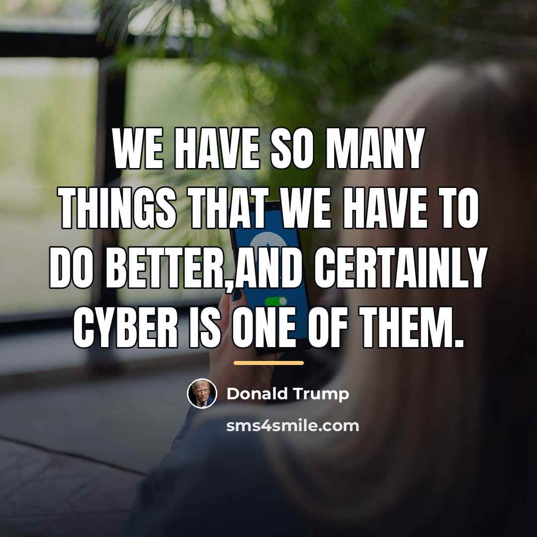 “We have so many things that we have to do…” quote by Donald Trump