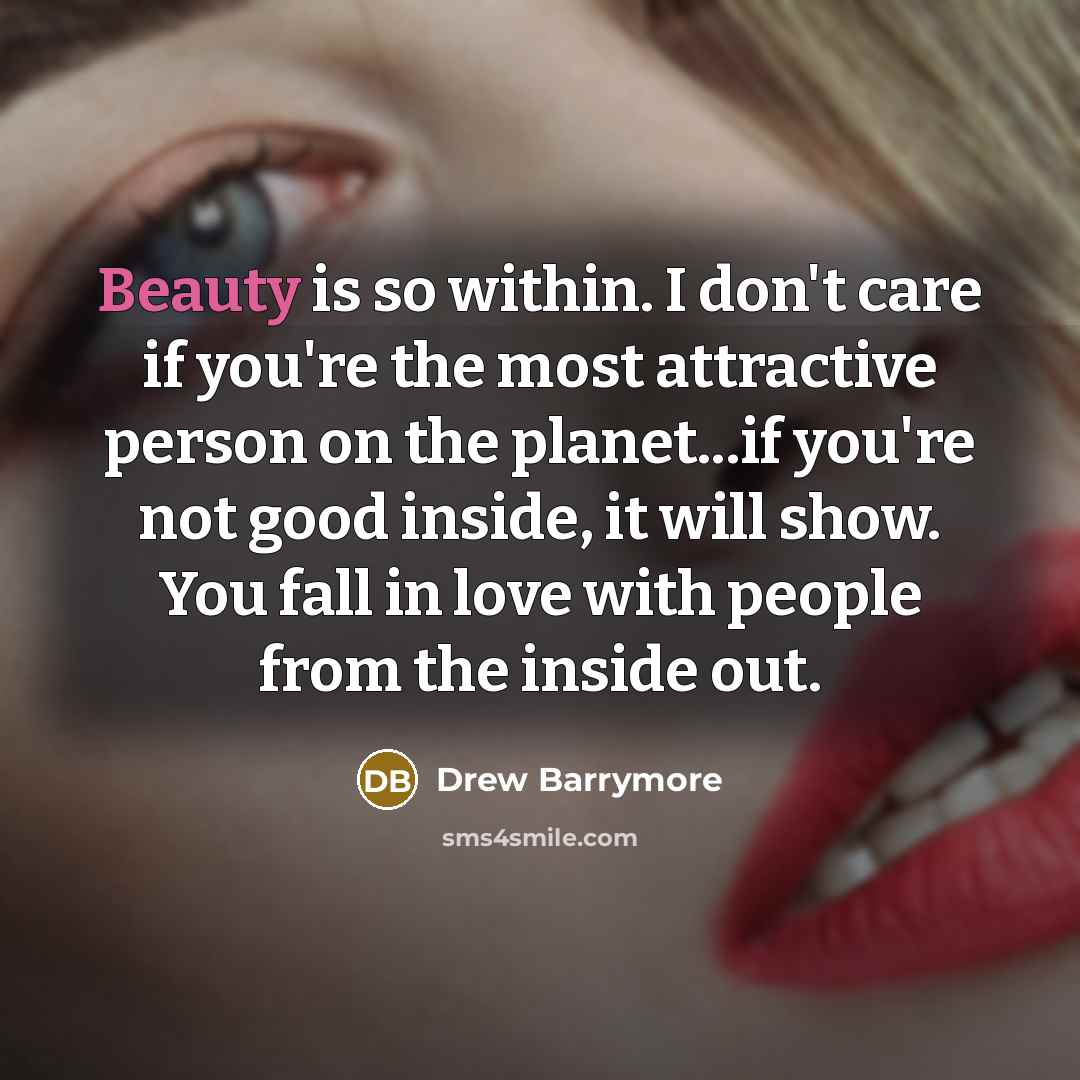 “Beauty is so within. I don't care if you're the…” quote by Drew Barrymore