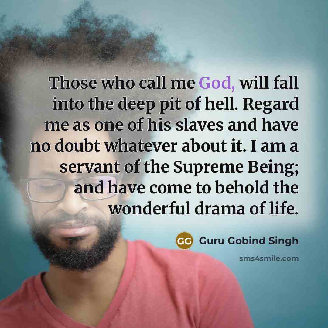 “Those who call me God, will fall into the deep…” quote by Guru Gobind Singh