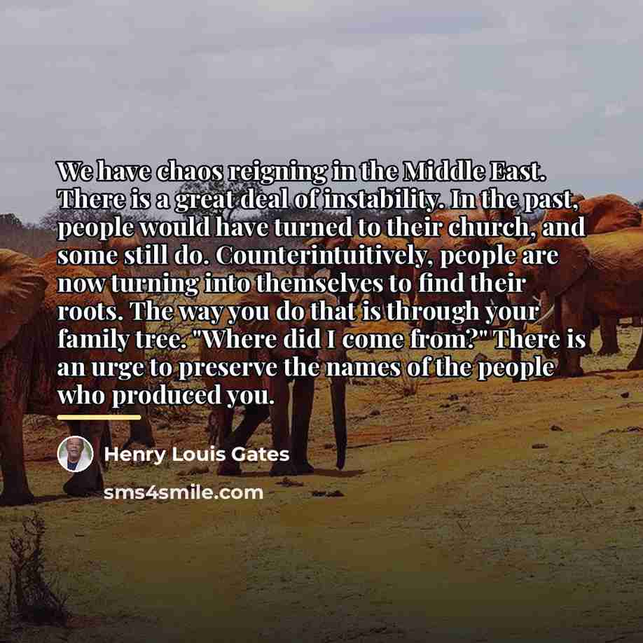 “We have chaos reigning in the Middle East. There is…” quote by Henry Louis Gates