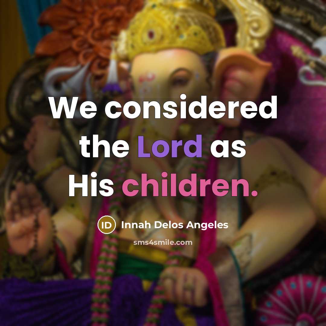 “We considered the Lord as His children.” quote by Innah Delos Angeles