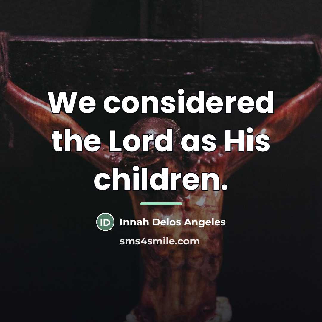 “We considered the Lord as His children.…” quote by Innah Delos Angeles
