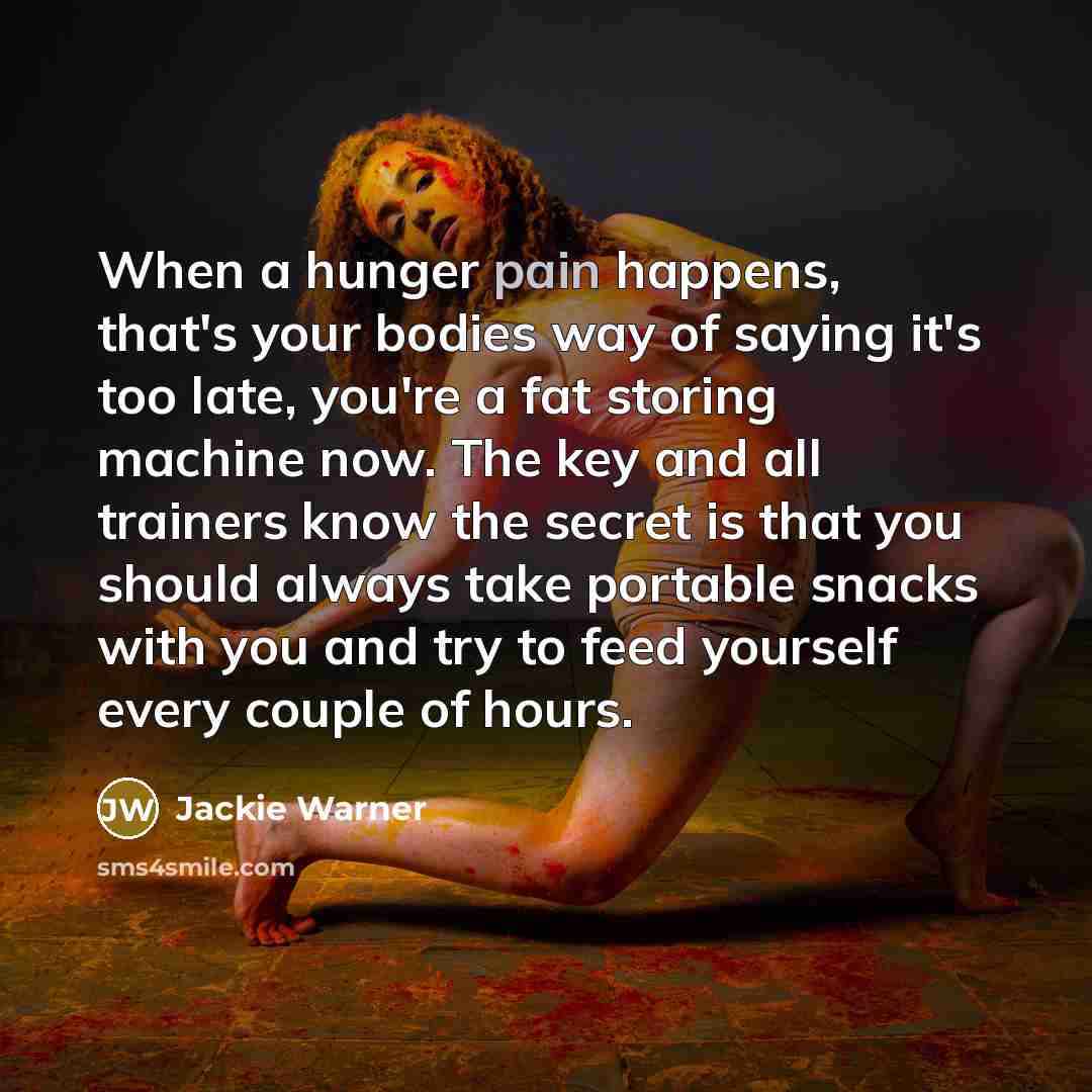 “When a hunger pain happens, that's your bodies way of…” quote by Jackie Warner
