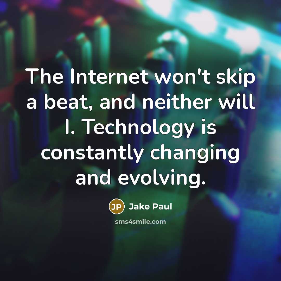 “The Internet won't skip a beat, and neither will I.…” quote by Jake Paul