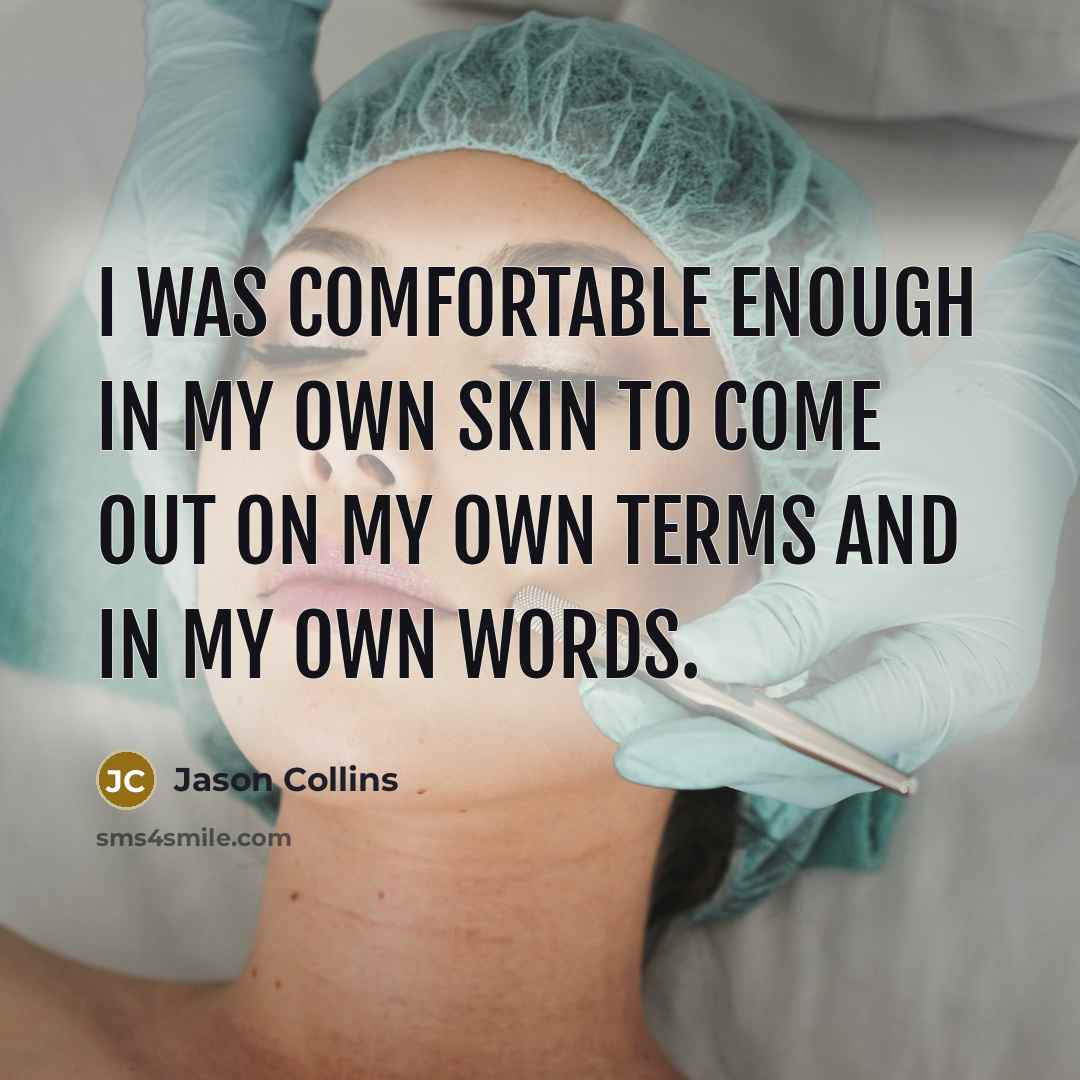 “I was comfortable enough in my own skin to come…” quote by Jason Collins