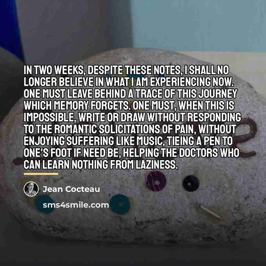 “In two weeks, despite these notes, I shall no longer…” quote by Jean Cocteau