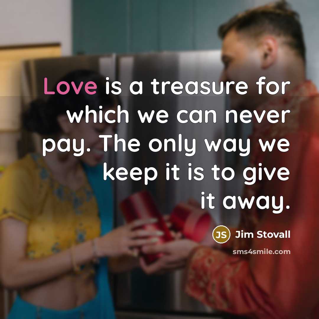 “Love is a treasure for which we can never pay.…” quote by Jim Stovall