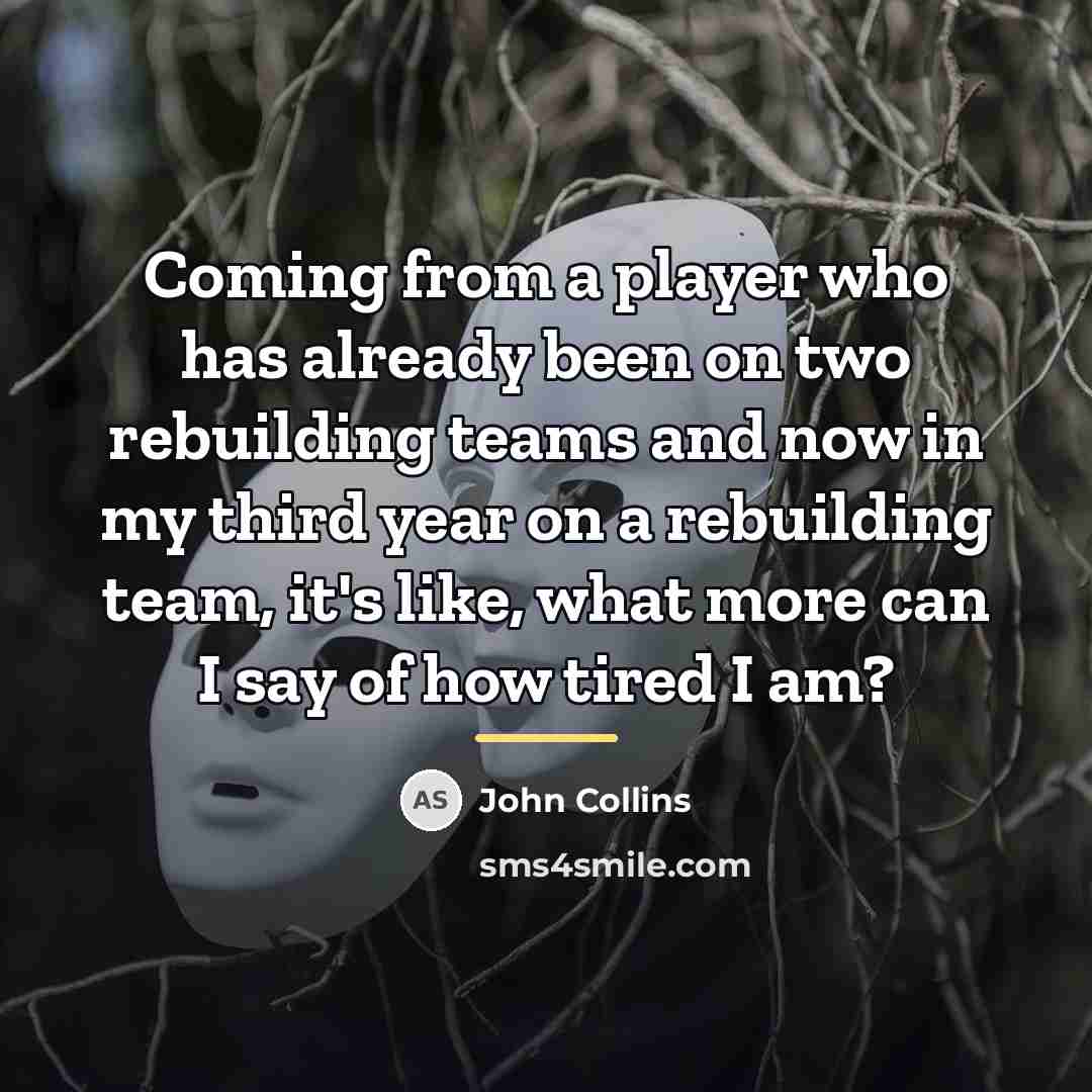 “Coming from a player who has already been on two…” quote by John Collins