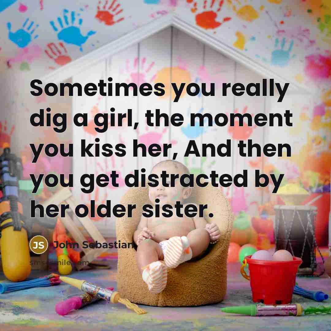 “Sometimes you really dig a girl, the moment you kiss…” quote by John Sebastian