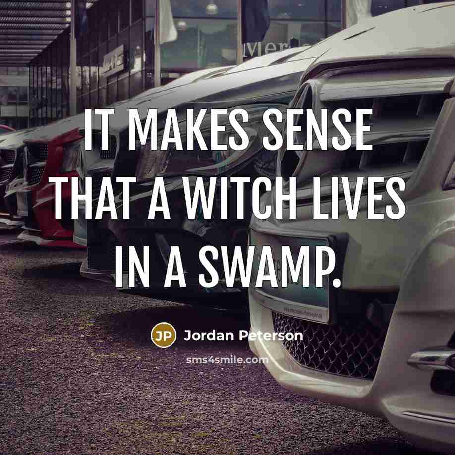 “It makes sense that a witch lives in a swamp.…” quote by Jordan Peterson