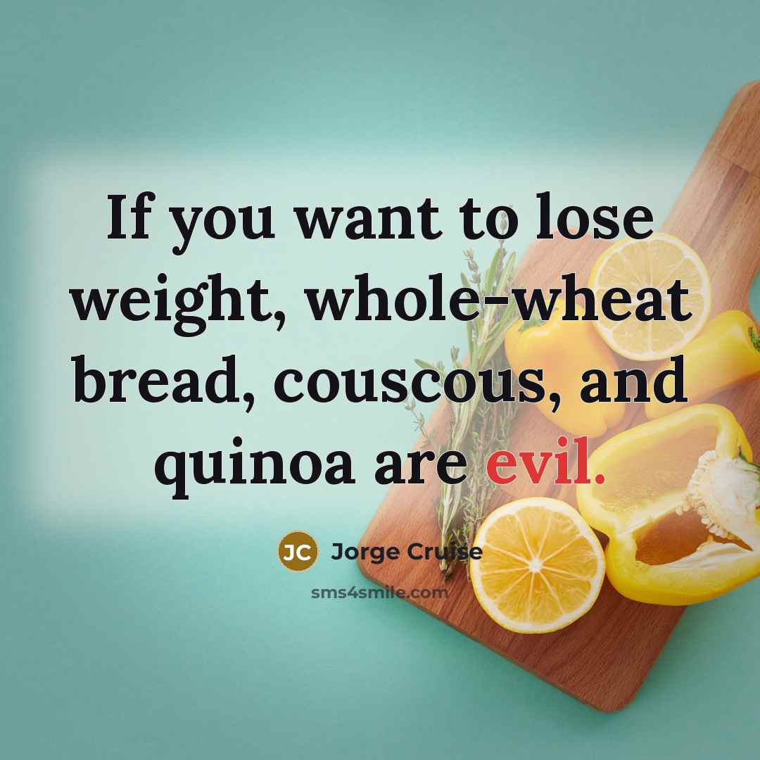 “If you want to lose weight, whole-wheat bread, couscous, and…” quote by Jorge Cruise