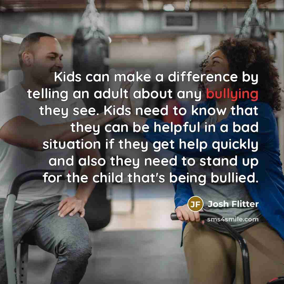 “Kids can make a difference by telling an adult about…” quote by Josh Flitter