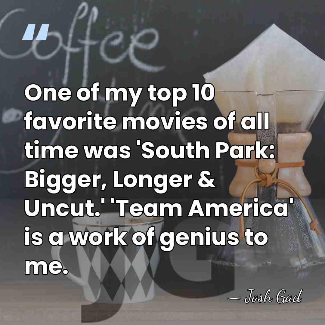 One of my top 10 favorite movies of all time was 'South&hellip; - Josh Gad