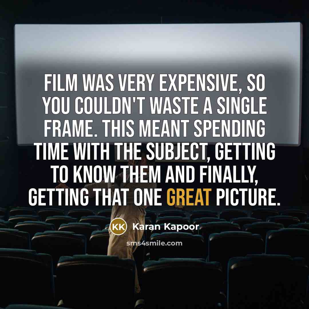 “Film was very expensive, so you couldn't waste a single…” quote by Karan Kapoor