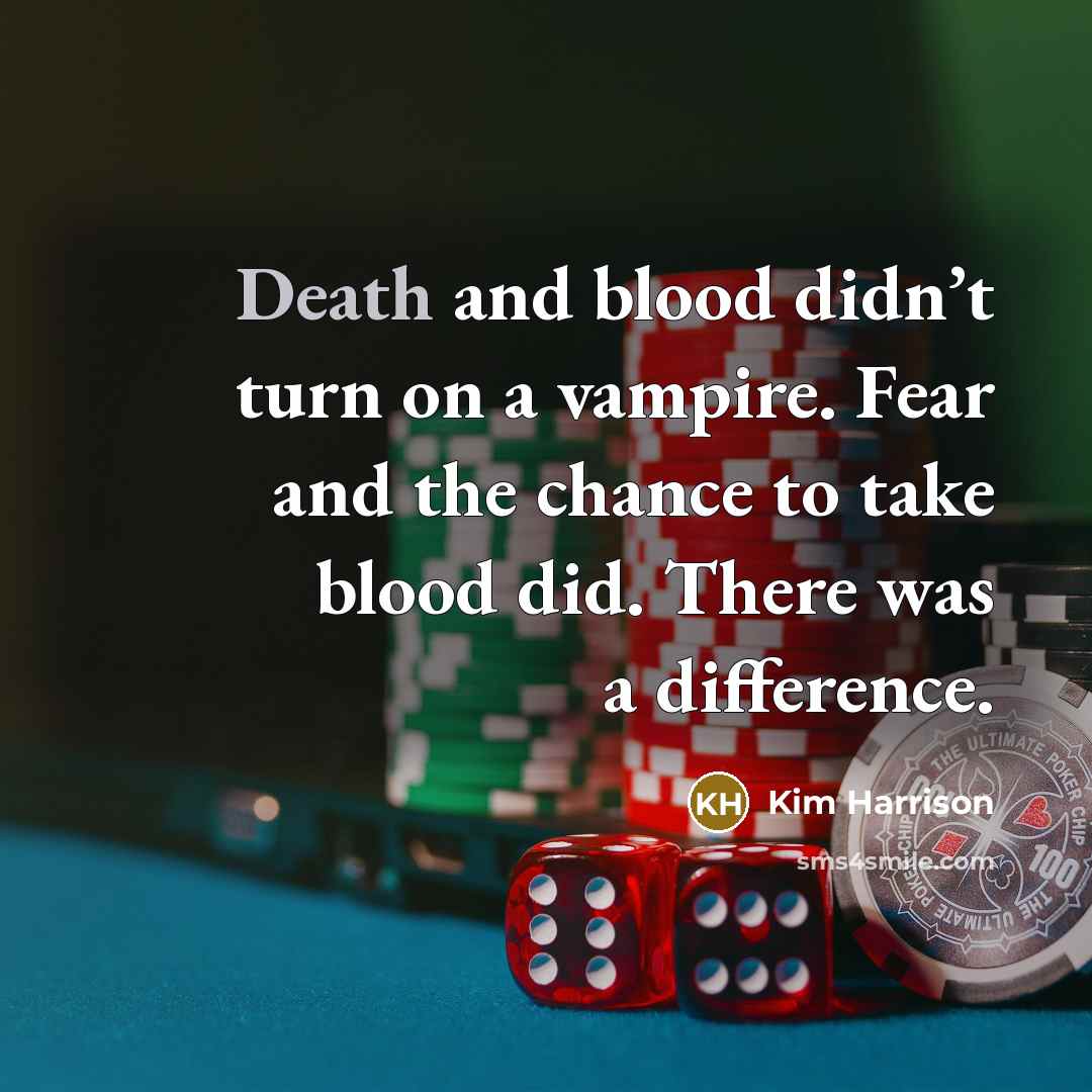 “Death and blood didn’t turn on a vampire. Fear and…” quote by Kim Harrison